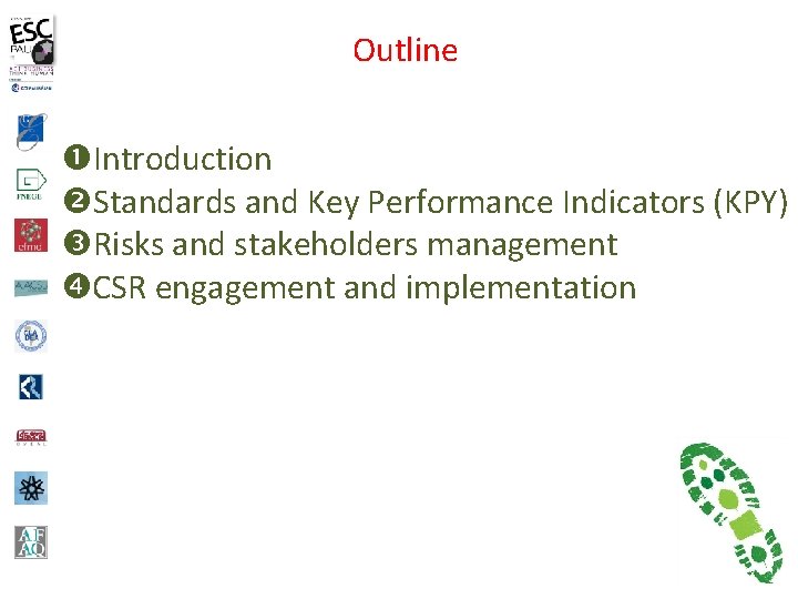 Outline Introduction Standards and Key Performance Indicators (KPY) Risks and stakeholders management CSR engagement