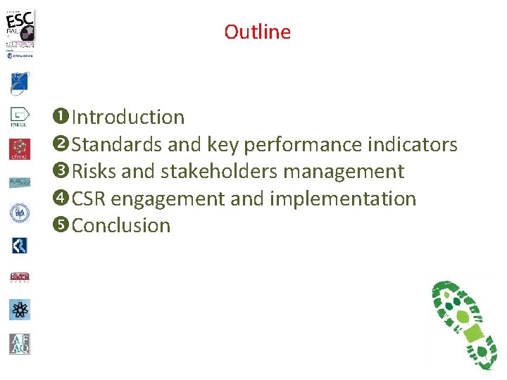Outline Introduction Standards and key performance indicators Risks and stakeholders management CSR engagement and