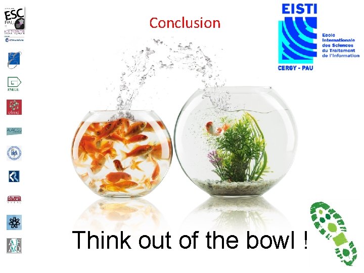 Conclusion Think out of the bowl ! 