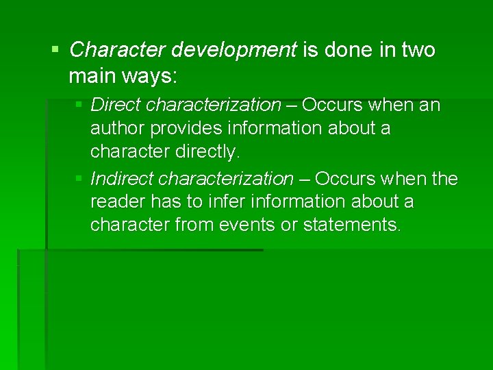 § Character development is done in two main ways: § Direct characterization – Occurs § Character development is done in two main ways: § Direct characterization – Occurs