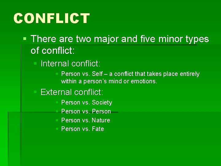 CONFLICT § There are two major and five minor types of conflict: § Internal CONFLICT § There are two major and five minor types of conflict: § Internal