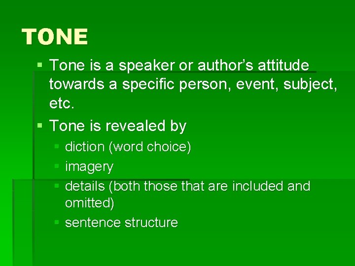 TONE § Tone is a speaker or author’s attitude towards a specific person, event, TONE § Tone is a speaker or author’s attitude towards a specific person, event,