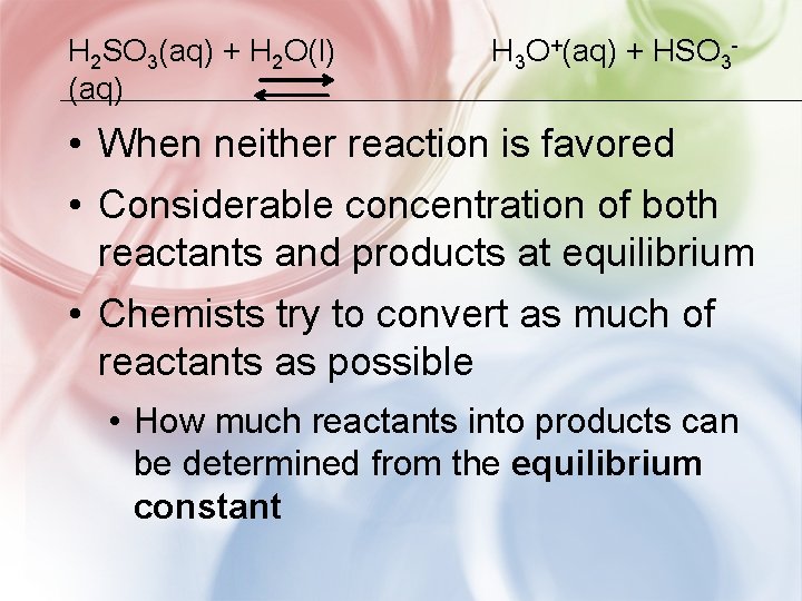 H 2 SO 3(aq) + H 2 O(l) (aq) H 3 O+(aq) + HSO