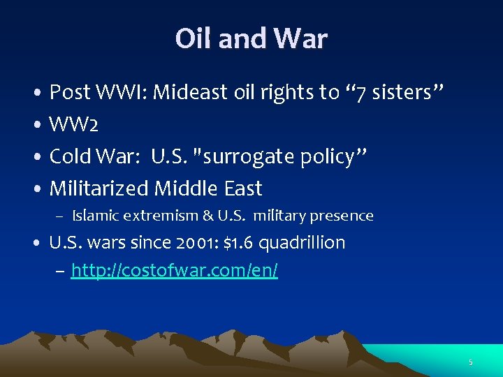 Oil and War • Post WWI: Mideast oil rights to “ 7 sisters” •