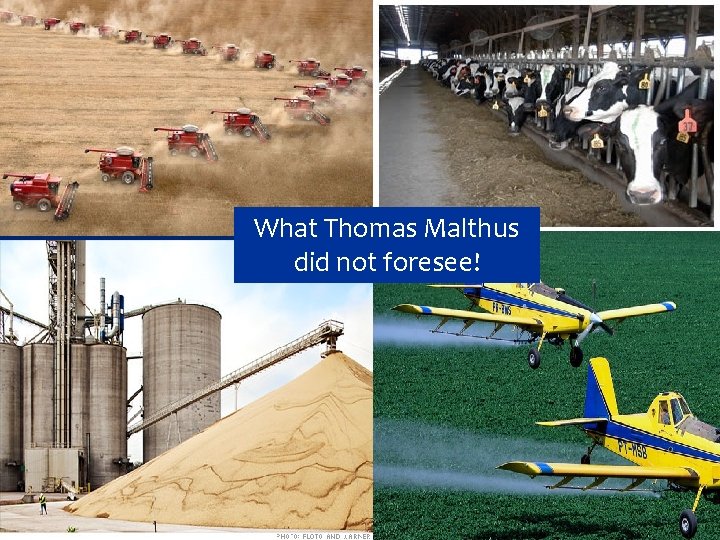 What Thomas Malthus did not foresee! 8 