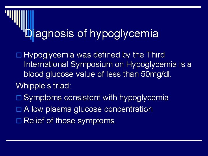 Diagnosis of hypoglycemia o Hypoglycemia was defined by the Third International Symposium on Hypoglycemia