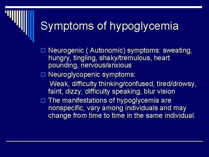 Symptoms of hypoglycemia o Neurogenic ( Autonomic) symptoms: sweating, hungry, tingling, shaky/tremulous, heart pounding,