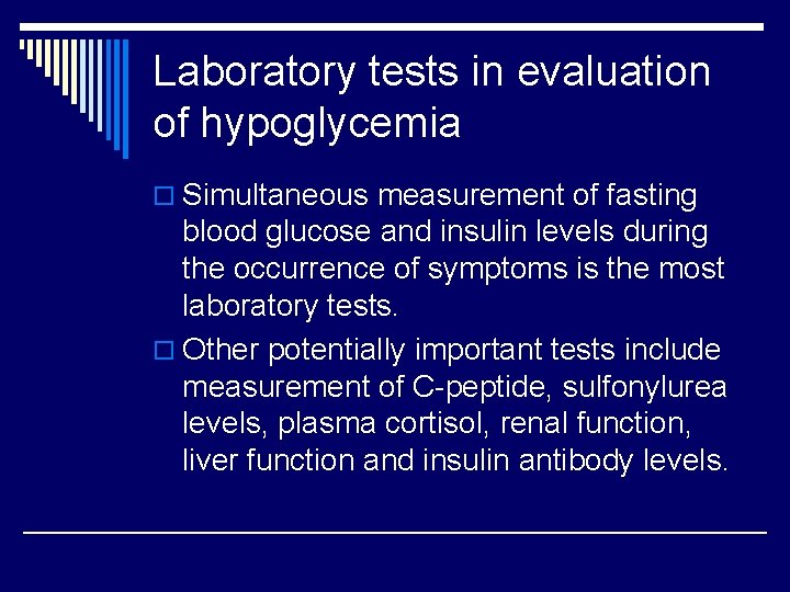 Laboratory tests in evaluation of hypoglycemia o Simultaneous measurement of fasting blood glucose and