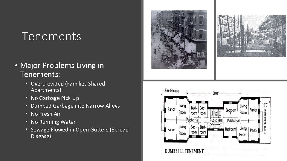 Tenements • Major Problems Living in Tenements: • Overcrowded (Families Shared Apartments) • No