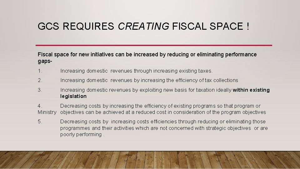 GCS REQUIRES CREATING FISCAL SPACE ! Fiscal space for new initiatives can be increased GCS REQUIRES CREATING FISCAL SPACE ! Fiscal space for new initiatives can be increased