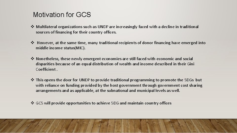 Motivation for GCS v Multilateral organizations such as UNDP are increasingly faced with a Motivation for GCS v Multilateral organizations such as UNDP are increasingly faced with a