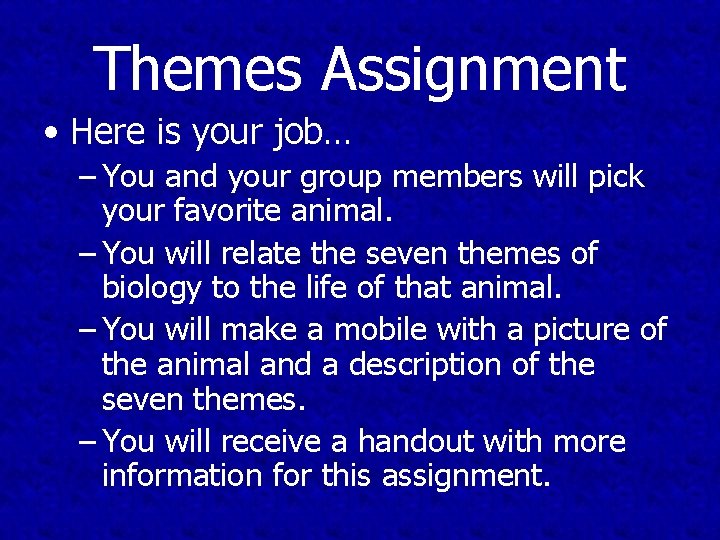 Themes Assignment • Here is your job… – You and your group members will