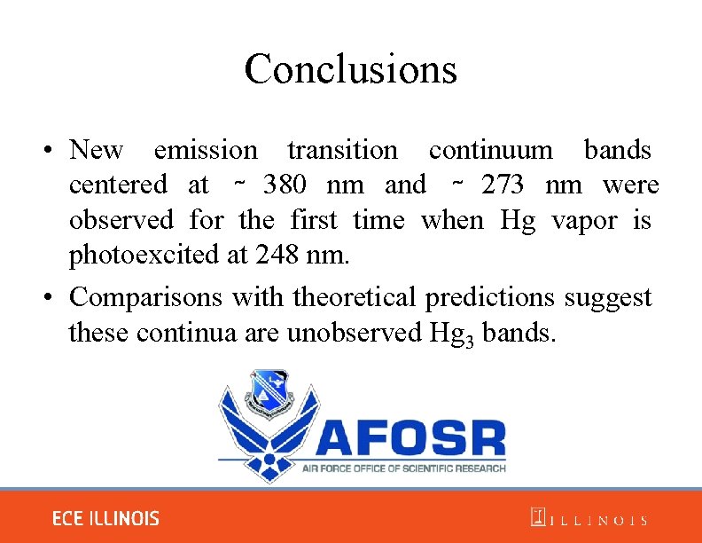 Conclusions • New emission transition continuum bands centered at ∼ 380 nm and ∼