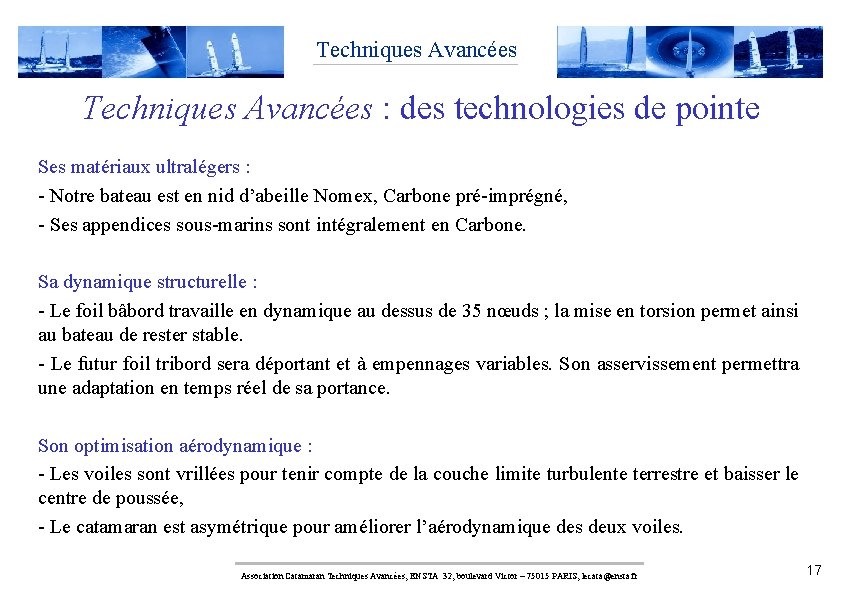 Techniques Avancées : des technologies de pointe Ses matériaux ultralégers : - Notre bateau
