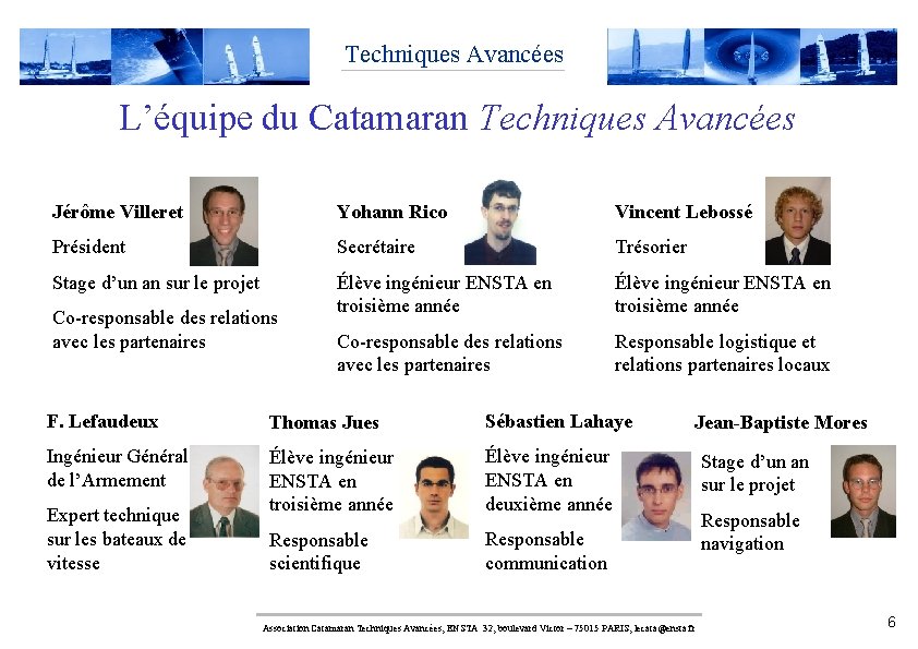 Techniques Avancées L’équipe du Catamaran Techniques Avancées Jérôme Villeret Yohann Rico Vincent Lebossé Président