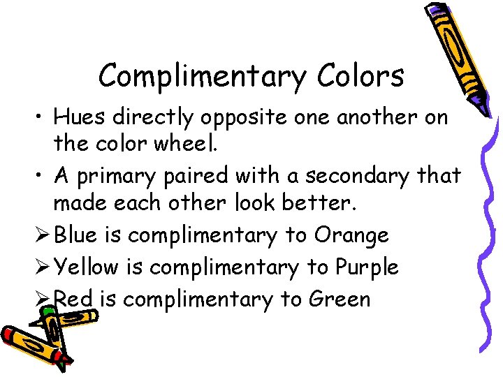 Complimentary Colors • Hues directly opposite one another on the color wheel. • A Complimentary Colors • Hues directly opposite one another on the color wheel. • A