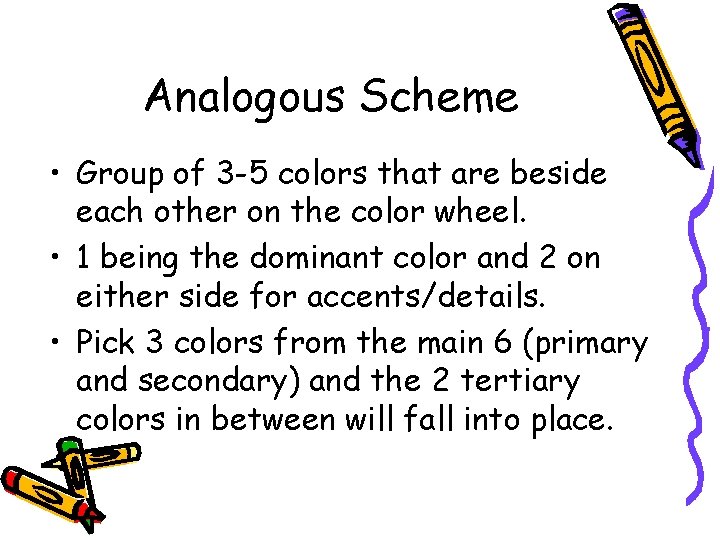 Analogous Scheme • Group of 3 -5 colors that are beside each other on Analogous Scheme • Group of 3 -5 colors that are beside each other on