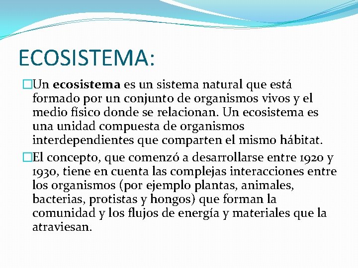 ECOSISTEMA: �Un ecosistema es un sistema natural que está formado por un conjunto de