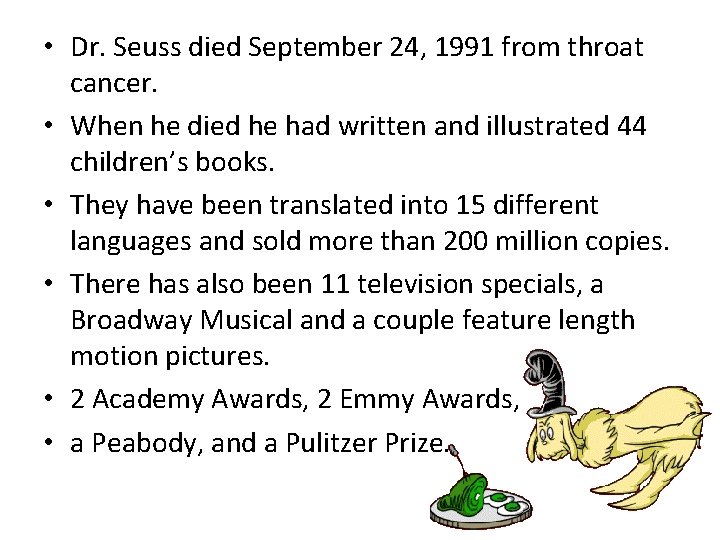  • Dr. Seuss died September 24, 1991 from throat cancer. • When he