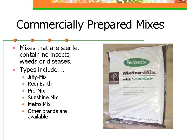 Commercially Prepared Mixes • Mixes that are sterile, contain no insects, weeds or diseases.