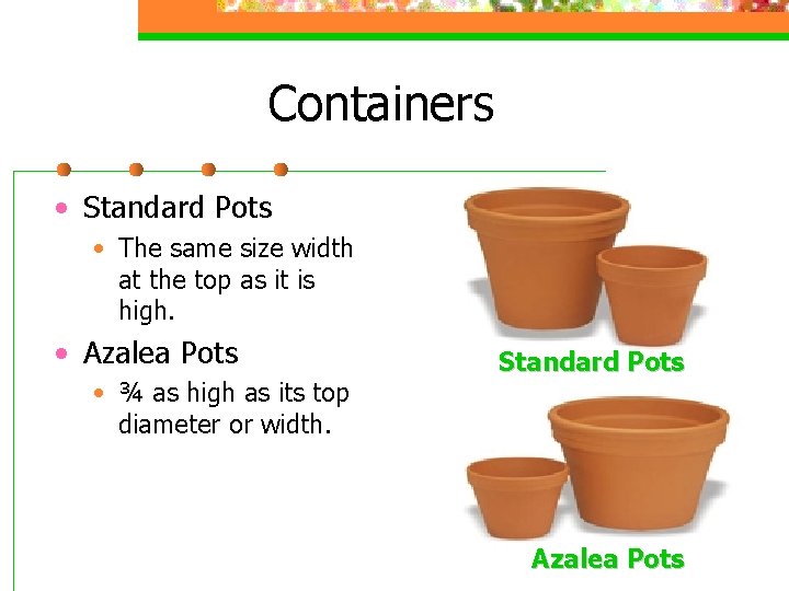 Containers • Standard Pots • The same size width at the top as it