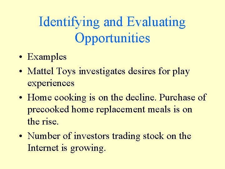 Identifying and Evaluating Opportunities • Examples • Mattel Toys investigates desires for play experiences