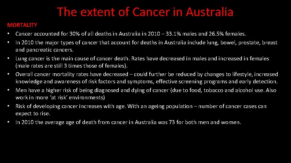 The extent of Cancer in Australia MORTALITY • Cancer accounted for 30% of all