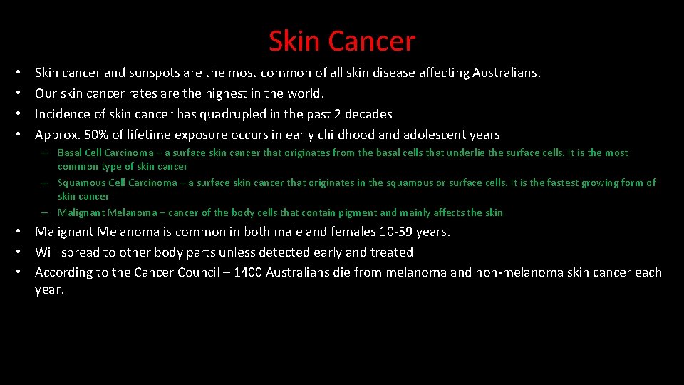 Skin Cancer • • Skin cancer and sunspots are the most common of all