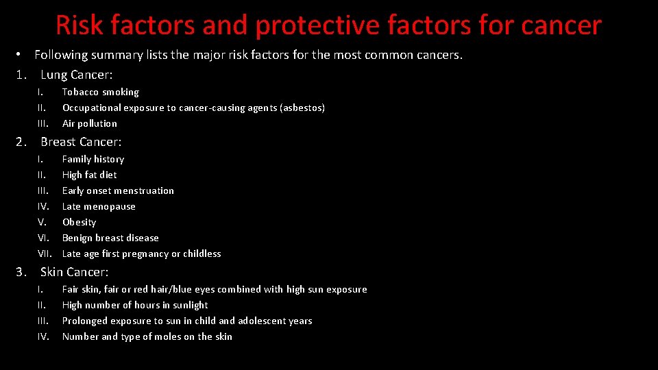 Risk factors and protective factors for cancer • Following summary lists the major risk