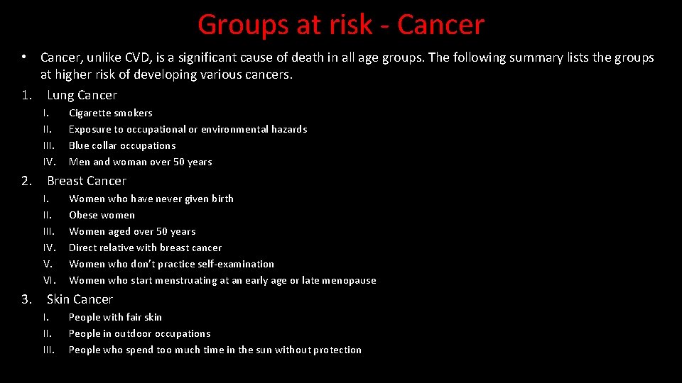 Groups at risk - Cancer • Cancer, unlike CVD, is a significant cause of