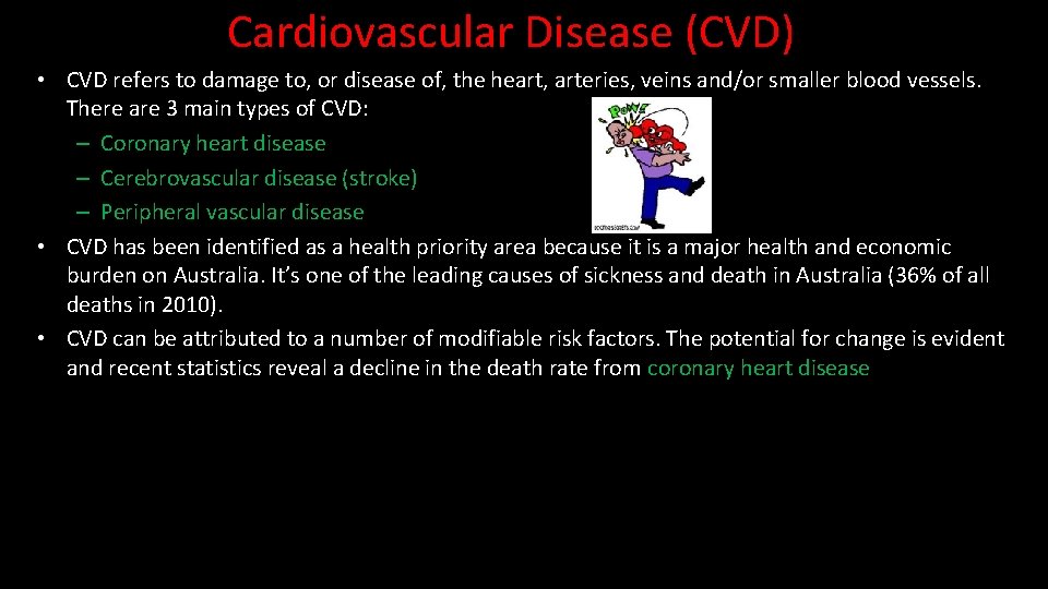 Cardiovascular Disease (CVD) • CVD refers to damage to, or disease of, the heart,