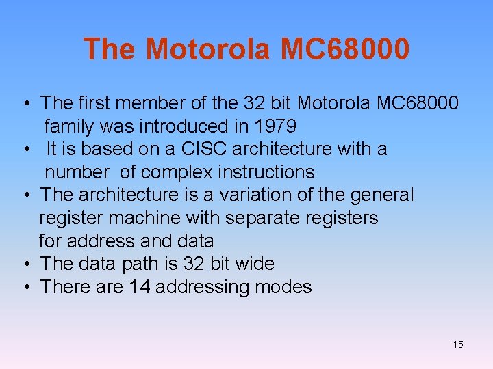 The Motorola MC 68000 • The first member of the 32 bit Motorola MC