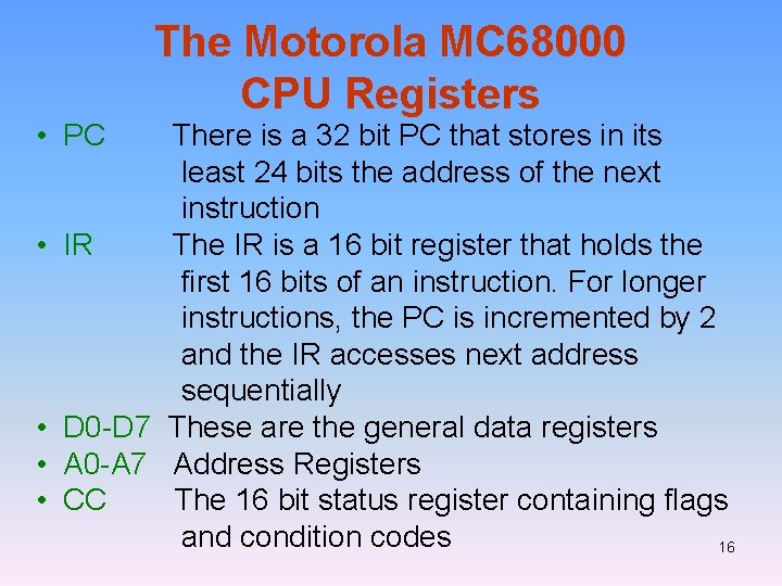  • PC The Motorola MC 68000 CPU Registers There is a 32 bit