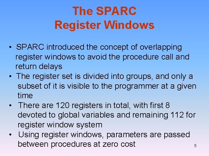 The SPARC Register Windows • SPARC introduced the concept of overlapping register windows to