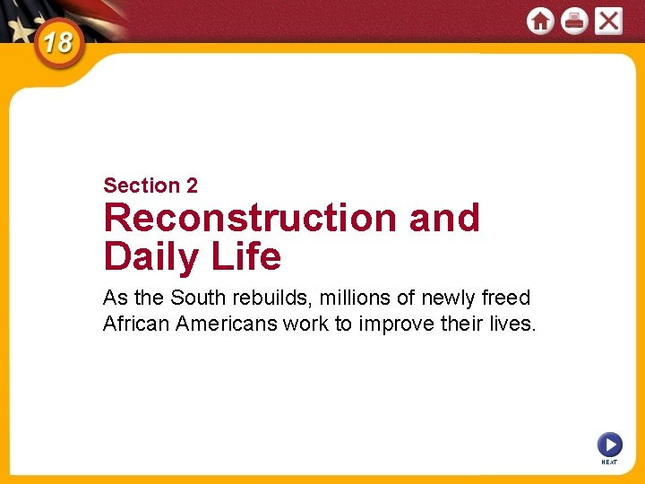 Section 2 Reconstruction and Daily Life As the South rebuilds, millions of newly freed