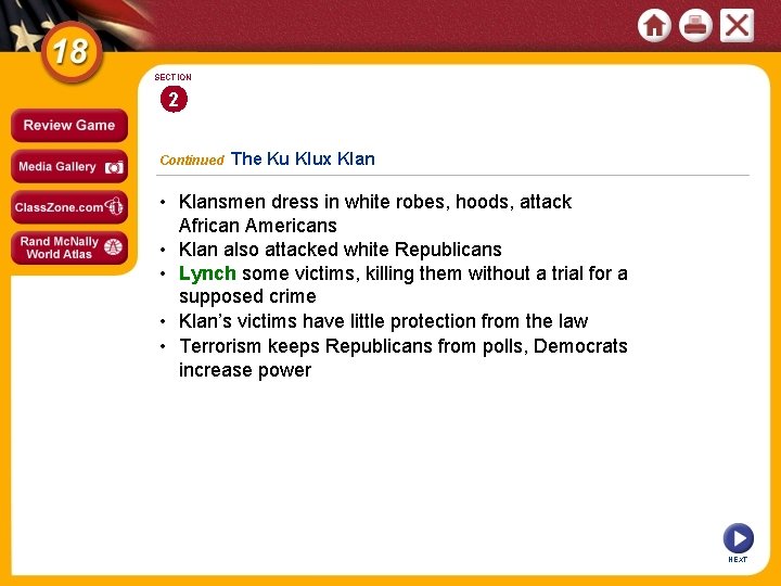 SECTION 2 Continued The Ku Klux Klan • Klansmen dress in white robes, hoods,