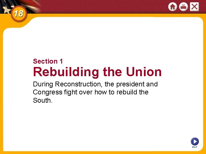 Section 1 Rebuilding the Union During Reconstruction, the president and Congress fight over how