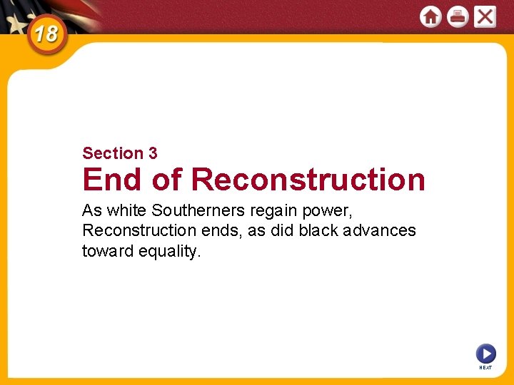 Section 3 End of Reconstruction As white Southerners regain power, Reconstruction ends, as did