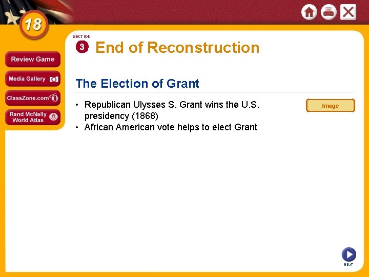 SECTION 3 End of Reconstruction The Election of Grant • Republican Ulysses S. Grant