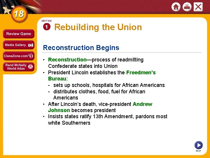 SECTION 1 Rebuilding the Union Reconstruction Begins • Reconstruction—process of readmitting Confederate states into