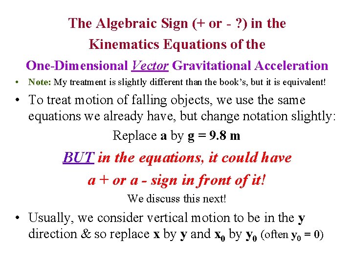 The Algebraic Sign (+ or - ? ) in the Kinematics Equations of the