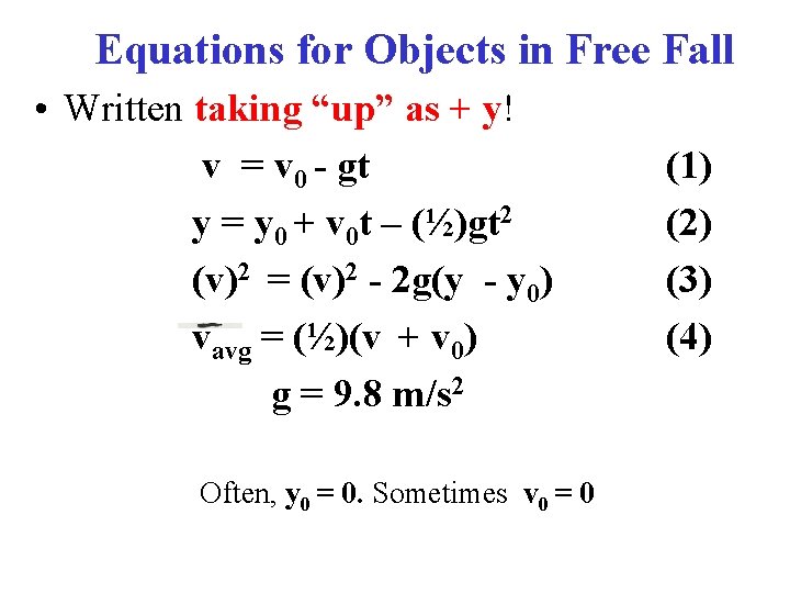 Equations for Objects in Free Fall • Written taking “up” as + y! v
