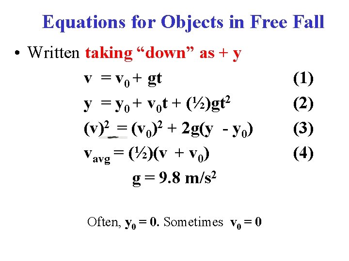 Equations for Objects in Free Fall • Written taking “down” as + y v