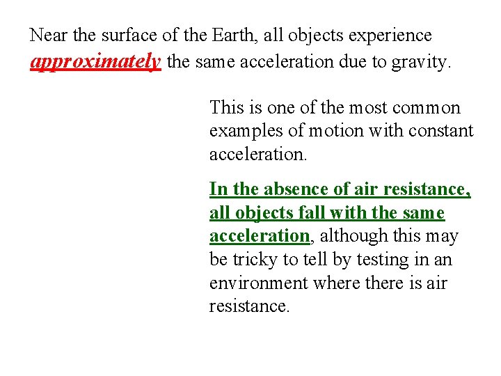 Near the surface of the Earth, all objects experience approximately the same acceleration due