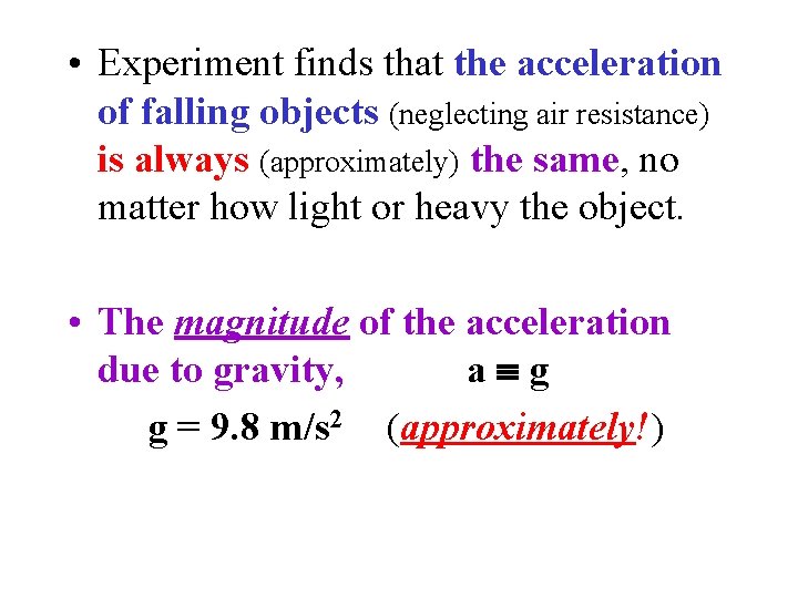  • Experiment finds that the acceleration of falling objects (neglecting air resistance) is
