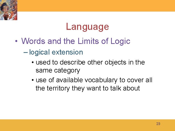 Language • Words and the Limits of Logic – logical extension • used to