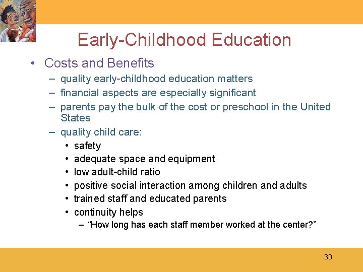Early-Childhood Education • Costs and Benefits – quality early-childhood education matters – financial aspects