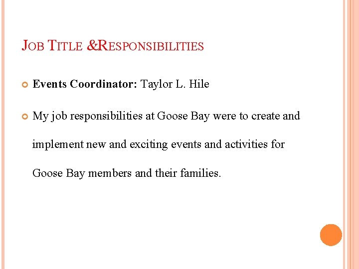 JOB TITLE &RESPONSIBILITIES Events Coordinator: Taylor L. Hile My job responsibilities at Goose Bay