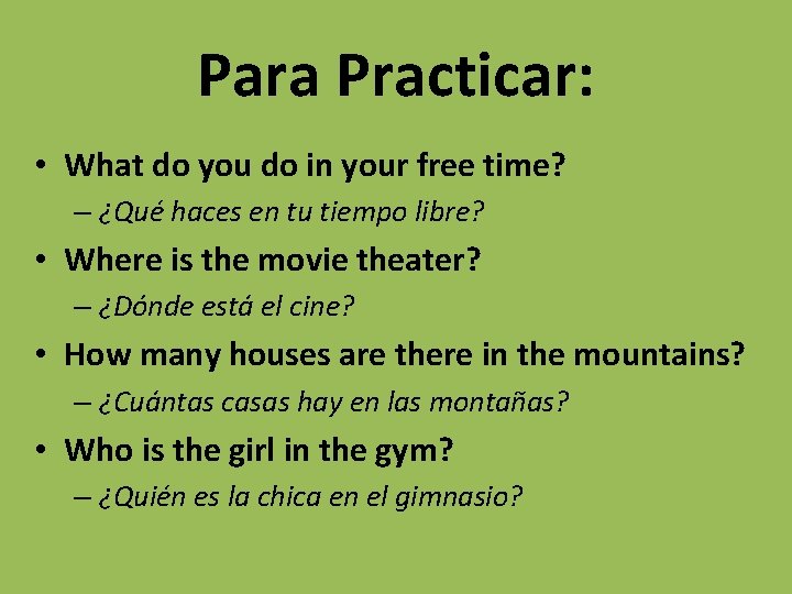 Para Practicar: • What do you do in your free time? – ¿Qué haces