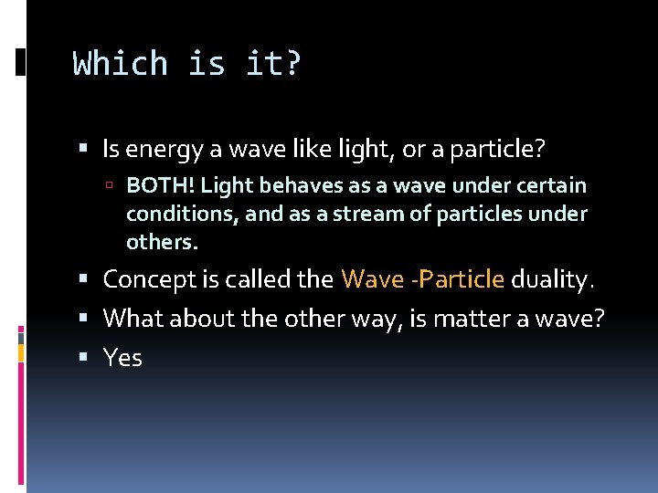 Which is it? Is energy a wave like light, or a particle? BOTH! Light Which is it? Is energy a wave like light, or a particle? BOTH! Light